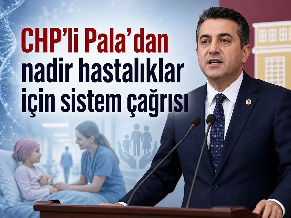 CHP’li Pala’dan nadir hastalıklar için sistem çağrısı