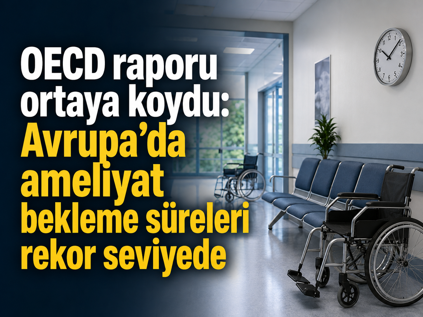 Avrupa’da sağlıkta bekleme krizi: En kötü ülkeler açıklandı