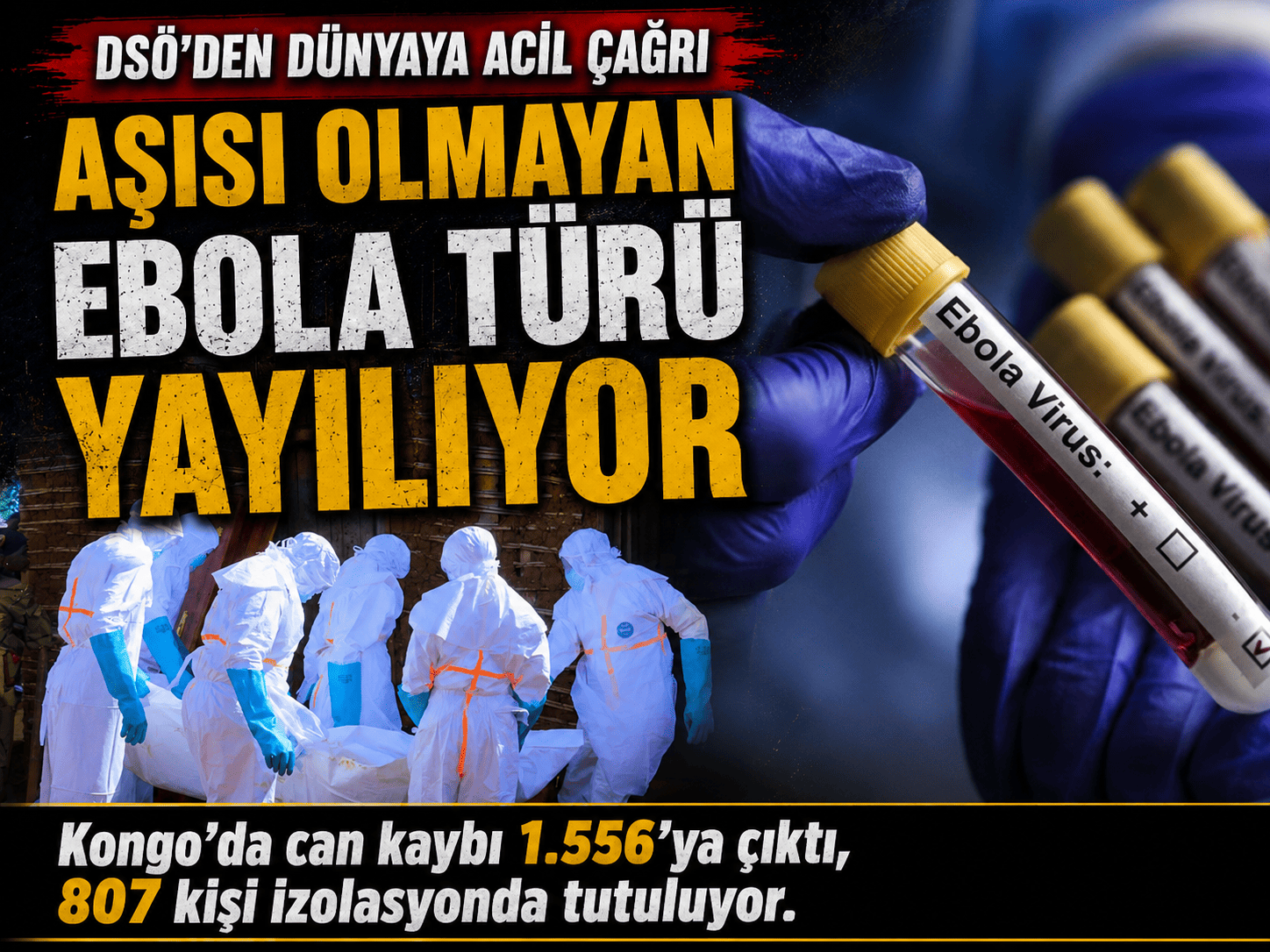 Aşısı olmayan Ebola türü Kongo’da hızla yayılmaya başladı