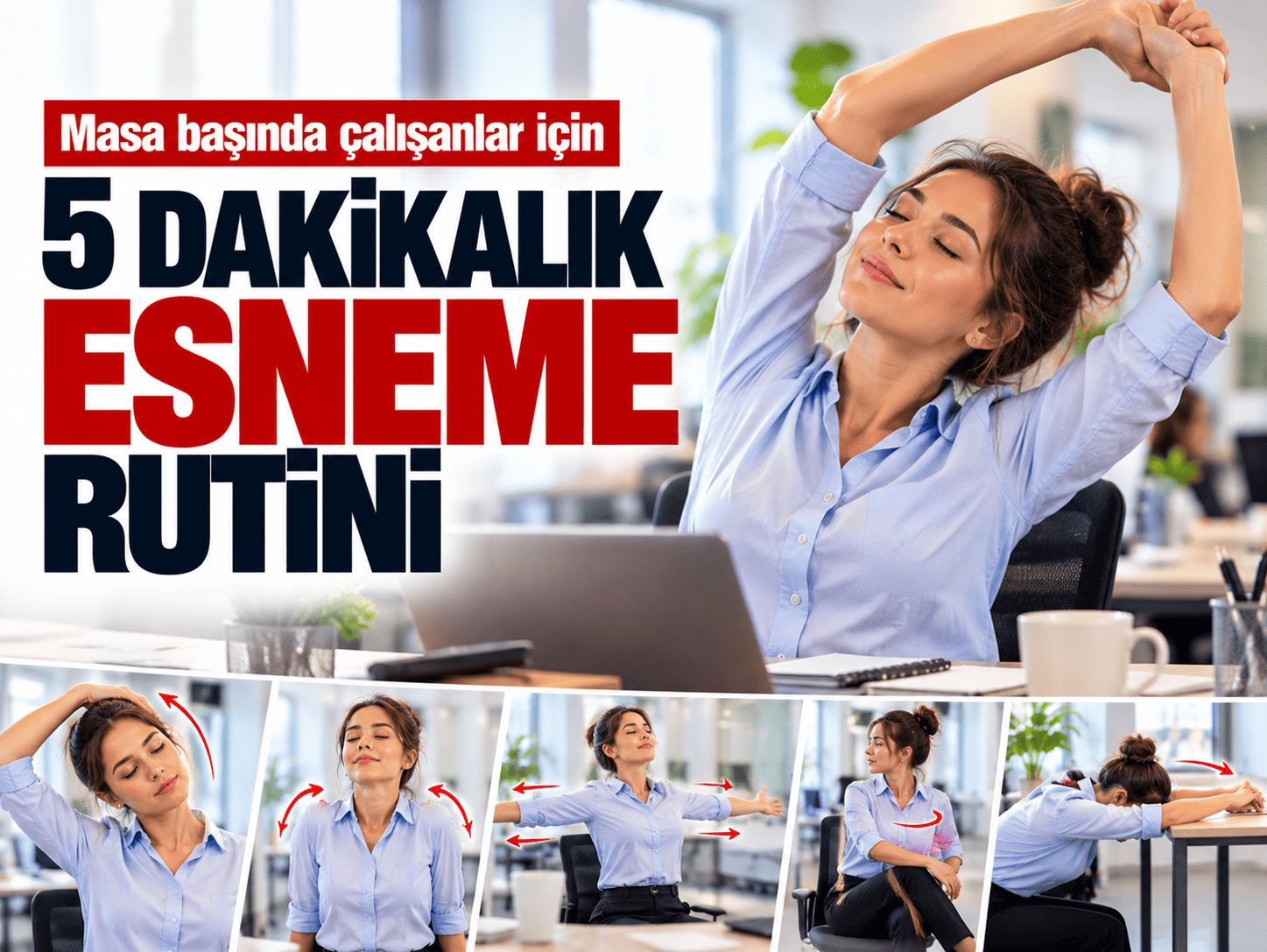 Masa başında çalışanlar için 5 dakikalık esneme rutini
