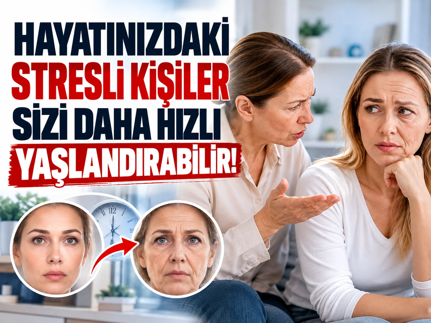 Hayatınızdaki stresli kişiler sizi daha hızlı yaşlandırabilir!
