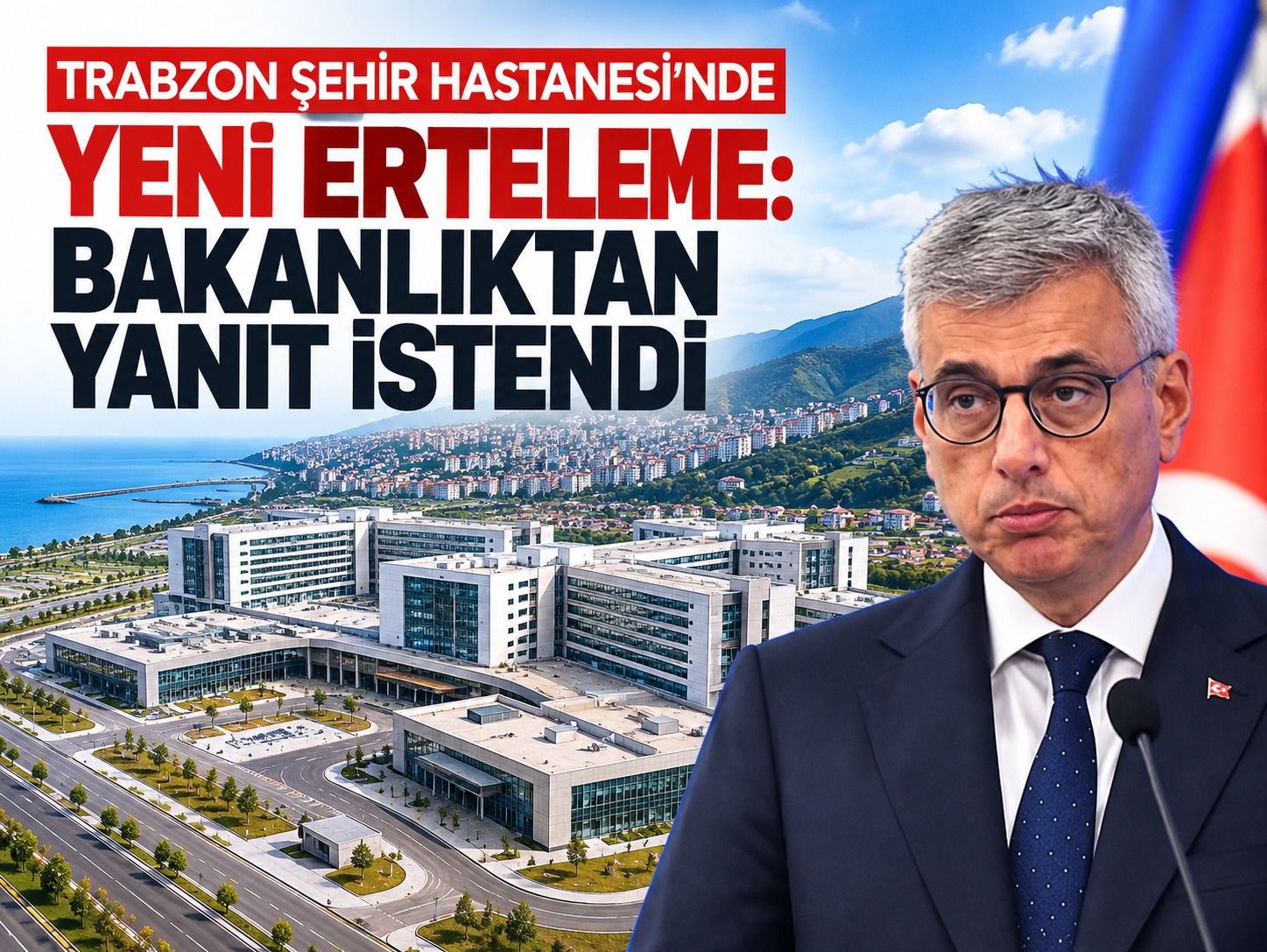 Trabzon Şehir Hastanesi'nde yeni erteleme: Bakanlıktan yanıt istendi