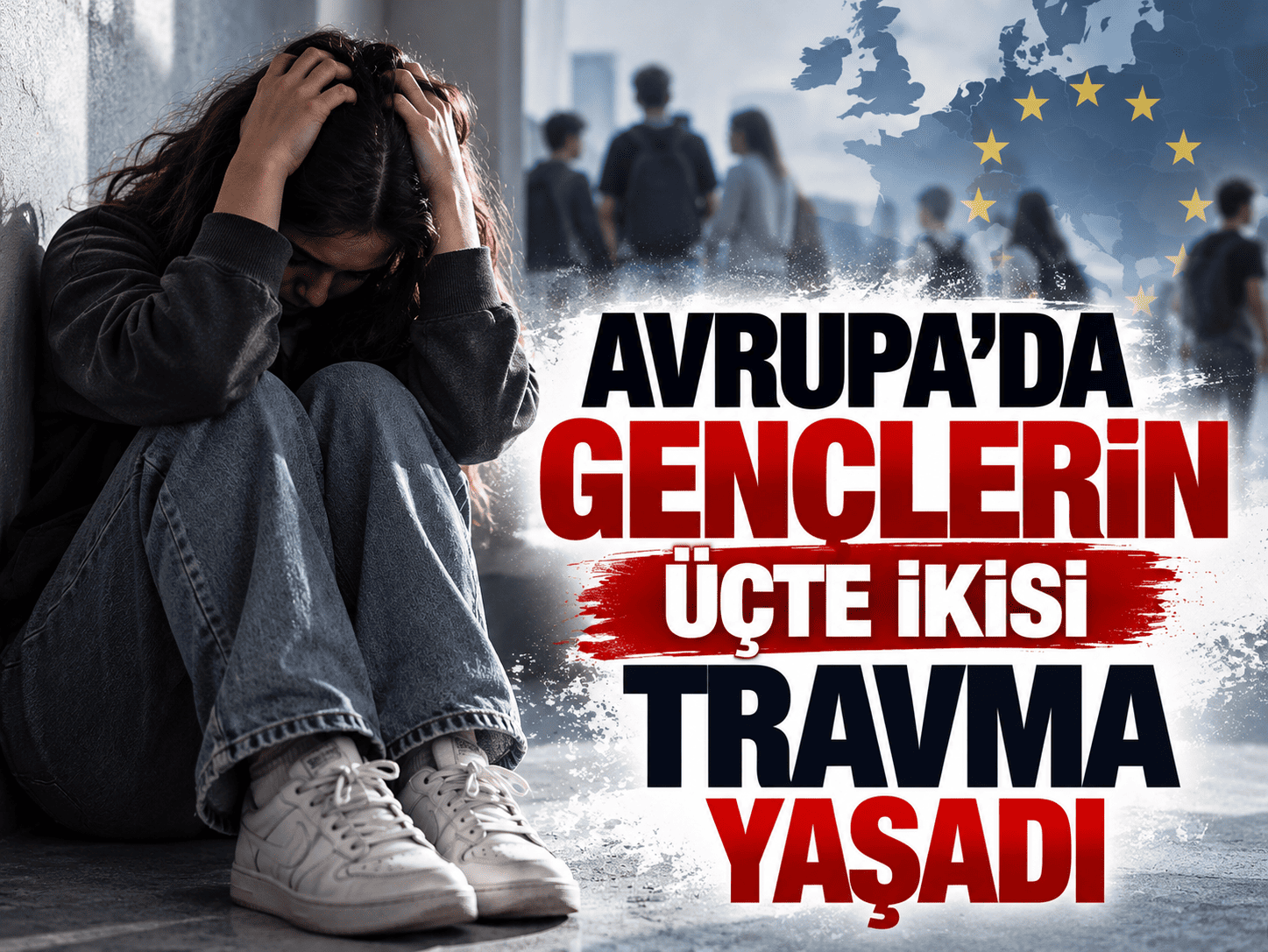 Avrupa’da gençlerin üçte ikisi çocukluk travması yaşadı
