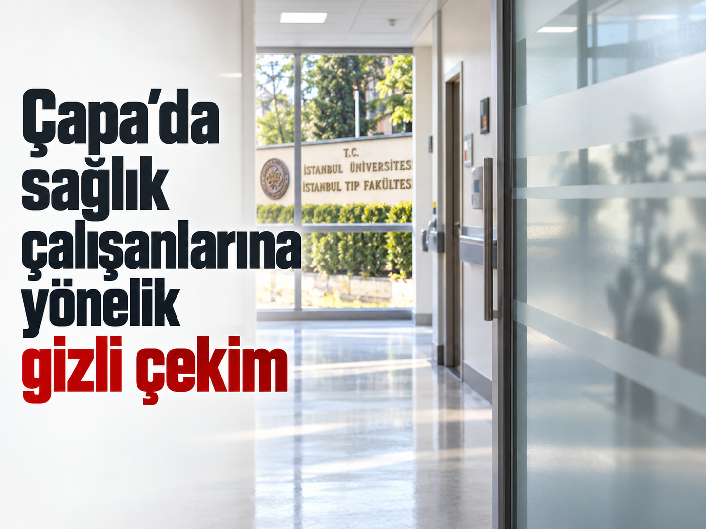 Çapa’da sağlık çalışanlarına yönelik gizli çekim
