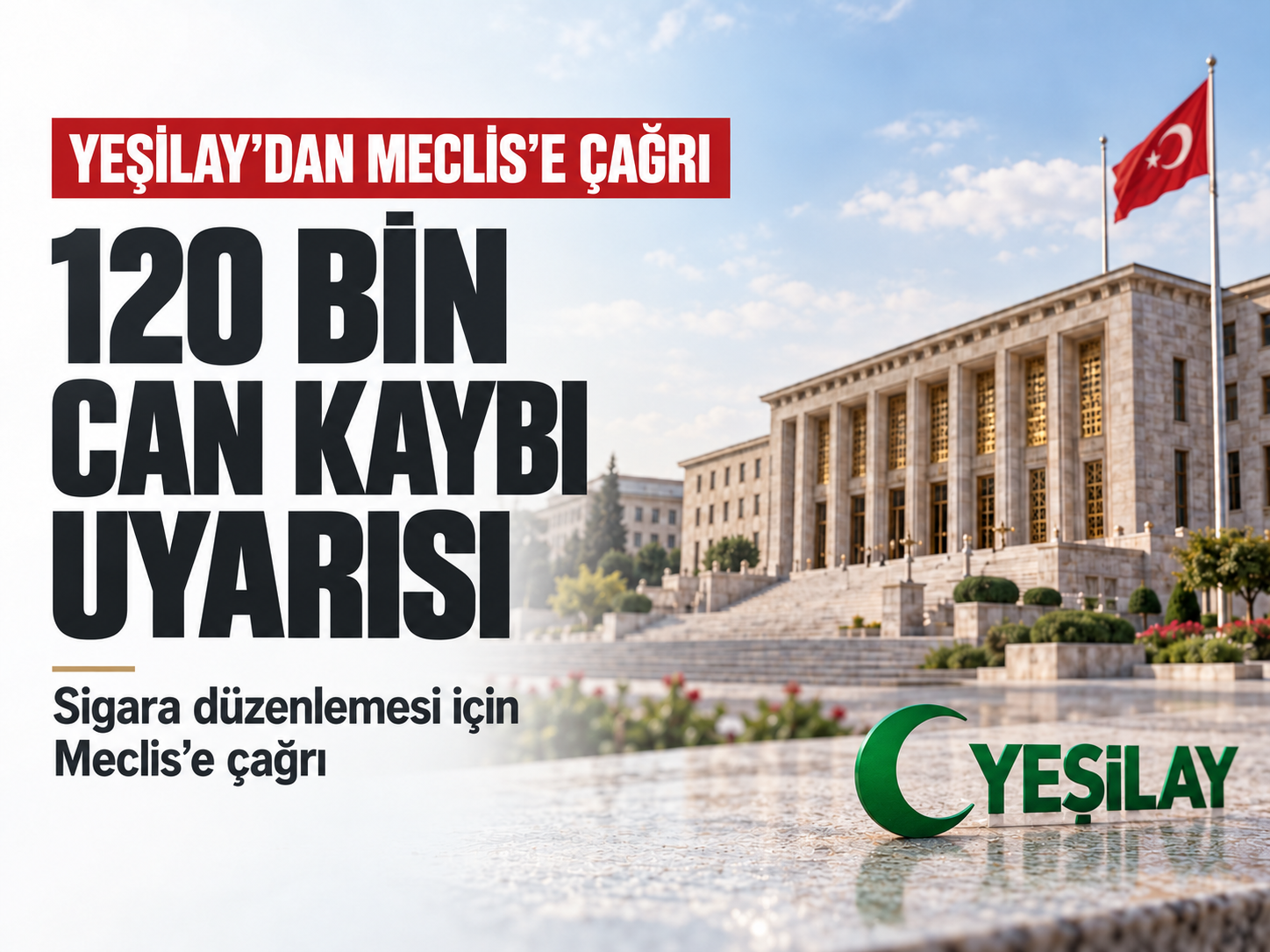Yeşilay’dan 120 bin can kaybı uyarısı: Sigara düzenlemesi için Meclis’e çağrı