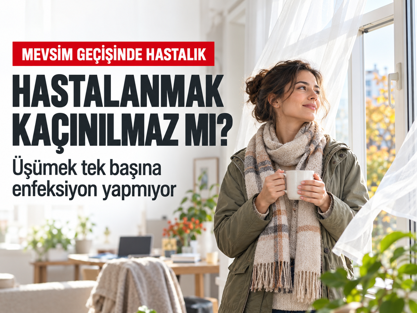Mevsim değişince hastalanmak kaçınılmaz mı?