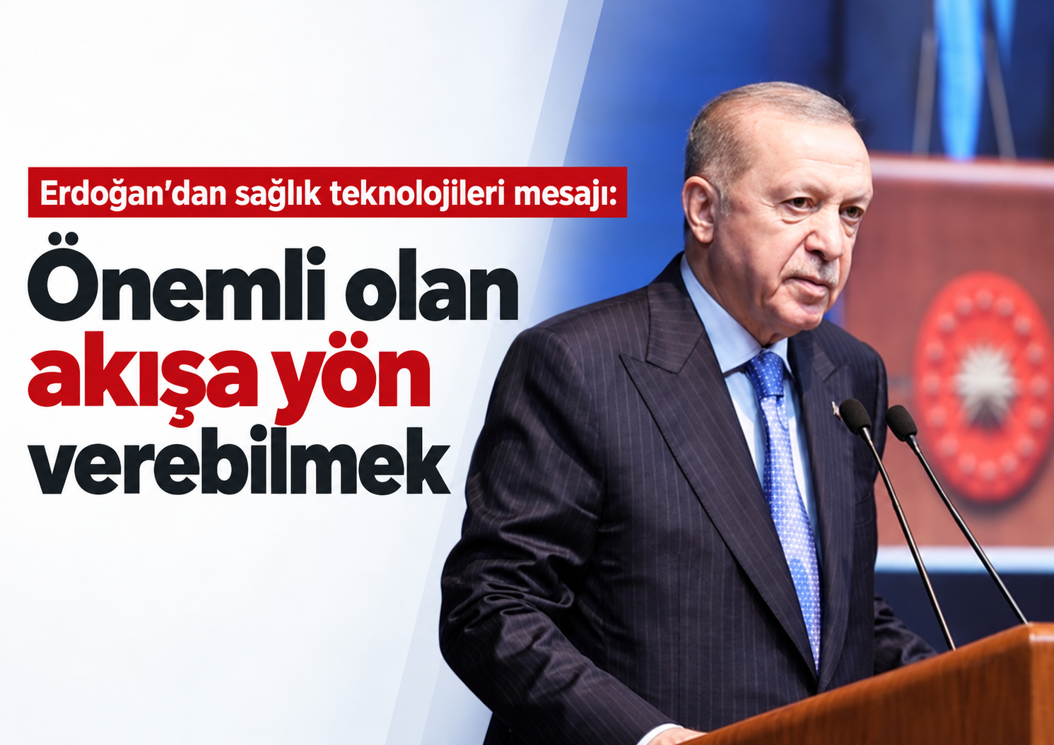 Erdoğan’dan sağlık teknolojileri mesajı: Önemli olan akışa yön verebilmek